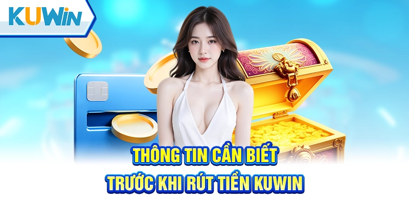 Một số thông tin khái quát về rút tiền Kuwin