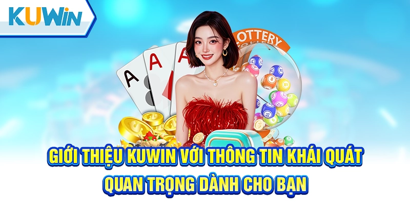 Giới thiệu Kuwin với thông tin khái quát quan trọng dành cho bạn