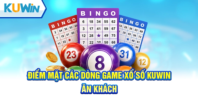 Điểm mặt các dòng game xổ số kuwin ăn khách